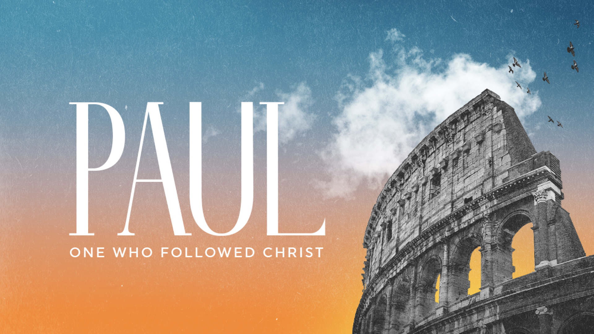Paul, One Who Followed Christ Paul, One Who Followed Christ